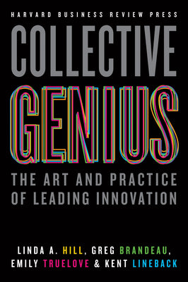 Collective Genius: The Art and Practice of Leading Innovation