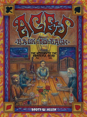 Aces Back to Back: The History of the Grateful Dead (1965 - 2025)