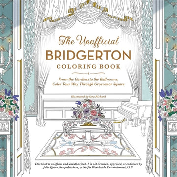 The Unofficial Bridgerton Coloring Book: From the Gardens to the Ballrooms, Color Your Way Through Grosvenor Square