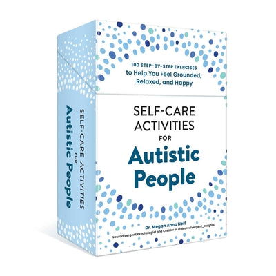 Self-Care Activities for Autistic People: 100 Step-By-Step Exercises to Help You Feel Grounded, Relaxed, and Happy