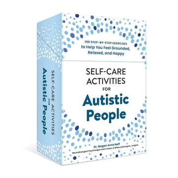 Self-Care Activities for Autistic People: 100 Step-By-Step Exercises to Help You Feel Grounded, Relaxed, and Happy