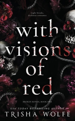 With Visions of Red: Broken Bonds, Book One
