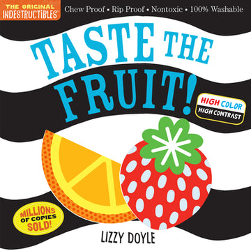 Indestructibles: Taste the Fruit! (High Color High Contrast): Chew Proof - Rip Proof - Nontoxic - 100% Washable