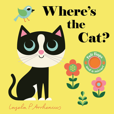 Where's the Cat?: (An Interactive, Sensory Lift-The-Flap Book with Felt Flaps and a Mirror for Babies & Toddlers. Friendly Pets Include a Goldfish, a