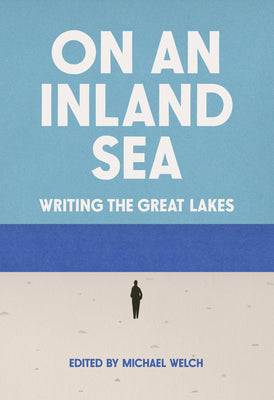 On an Inland Sea: Writing the Great Lakes