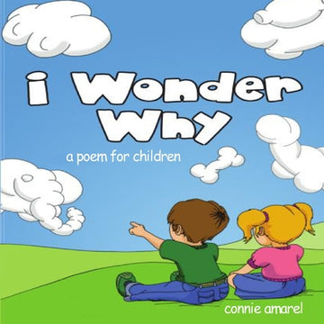 I Wonder Why: A Poem For Children