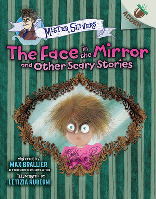 The Face in the Mirror and Other Scary Stories: An Acorn Book (Mister Shivers #5): Volume 5