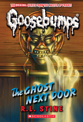 The Ghost Next Door (Classic Goosebumps #29): Volume 29