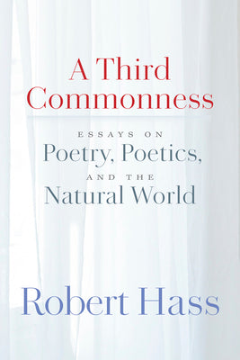 A Third Commonness: Essays on Poetry, Poetics, and the Natural World