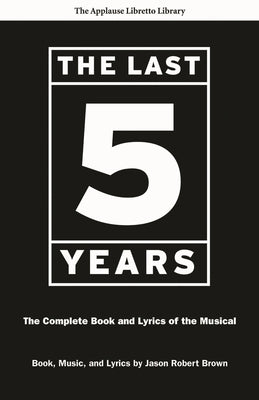 Last Five Years: The Complete Book and Lyrics of the Musical