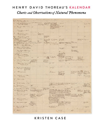 Henry David Thoreau's Kalendar: Charts and Observations of Natural Phenomena