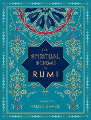 The Spiritual Poems of Rumi: Translated by Nader Khalili
