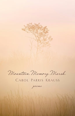 Mountain. Memory. Marsh.: Poems