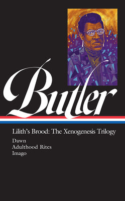 Octavia E. Butler: Lilith's Brood: The Xenogenesis Trilogy (Loa #393): Dawn / Adulthood Rites / Imago