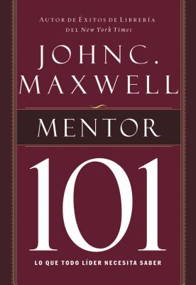 El Mentor 101 = Mentoring 101