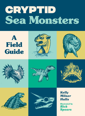 Cryptid Sea Monsters: A Field Guide to 50 Fascinating Beasts