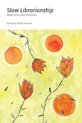 Slow Librarianship: Reflections and Practices