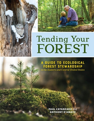 Tending Your Forest: A Guide to Ecological Forest Stewardship in the Eastern and Central United States