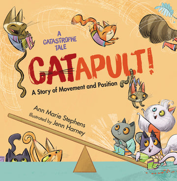 Catapult!: A Story of Movement and Position