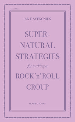 Supernatural Strategies for Making a Rock 'n' Roll Group: Second Edition