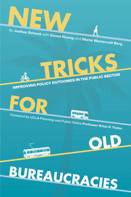 New Tricks for Old Bureaucracies: Improving Policy Outcomes in the Public Sector