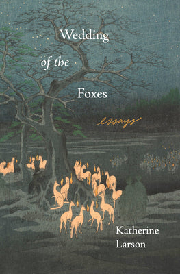 Wedding of the Foxes: Essays