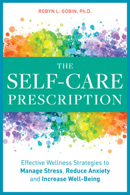The Self Care Prescription: Powerful Solutions to Manage Stress, Reduce Anxiety & Increase Wellbeing
