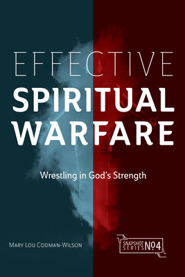 Effective Spiritual Warfare: Wrestling in God's Strength