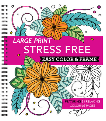 Large Print Easy Color & Frame - Stress Free: Adult Coloring Book with 31 Designs Flowers, Mandalas & Nature Perforated Pages, Spiral Bound Gift for A