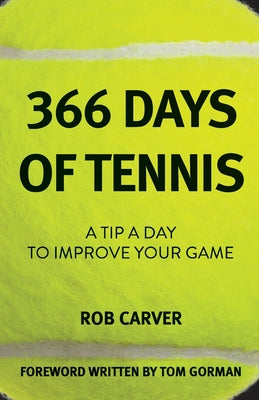 366 Days of Tennis: A Tip a Day to Improve Your Game