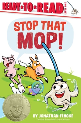 Stop That Mop!: Ready-To-Read Level 1 (Theodor Seuss Geisel Award)