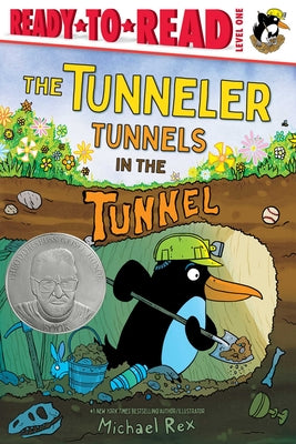 The Tunneler Tunnels in the Tunnel: Ready-To-Read Level 1 (Theodor Seuss Geisel Honor Book)