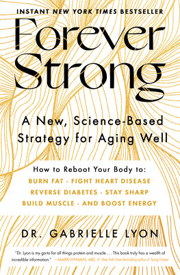 Forever Strong(tm): A New, Science-Based Strategy for Aging Well