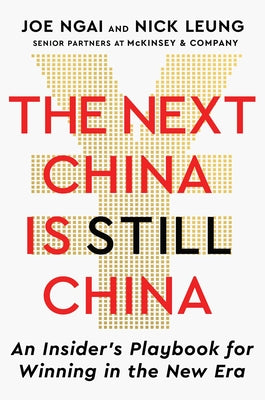 The Next China Is Still China: An Insider's Playbook for Winning in the New Era