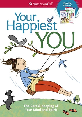 Your Happiest You: The Care & Keeping of Your Mind and Spirit /]cby Judy Woodburn; Illustrated by Josee Masse; Jane Annunziata, Psyd, and Lori Gustafs