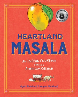 Heartland Masala: An Indian Cookbook from an American Kitchen