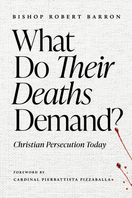 What Do Their Deaths Demand?: Christian Persecution Today