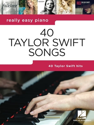 40 Taylor Swift Songs: Really Easy Piano Series with Lyrics & Performance Tips (Really Easy Piano; Hal Leonard) - Taylor Swift Piano Book with Lyrics