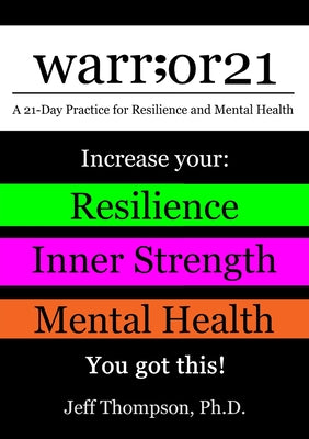 warr;or21: A 21-Day Practice for Resilience and Mental Health - Increase Your: Resilience, Inner Strength, & Mental Health - You Got This!
