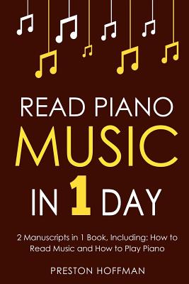Read Piano Music: In 1 Day - Bundle - The Only 2 Books You Need to Learn Piano Sight Reading, Piano Sheet Music and How to Read Music for Pianists Tod