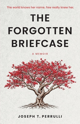 The Forgotten Briefcase: The world knows her name. Few really knew her.