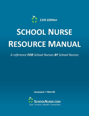 SCHOOL NURSE RESOURCE MANUAL 11th Edition