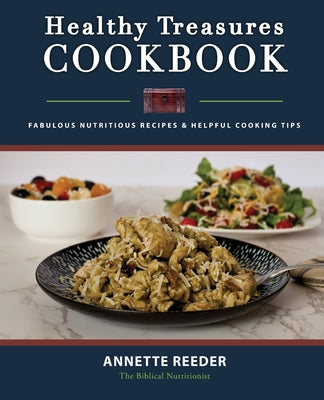 Healthy Treasures Cookbook: Fabulous Nutritious Recipes and Helpful Cooking Tips