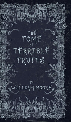 The Tome of Terrible Truths: A further sinister collection of forgotten nursery rhymes, superstitions, riddles, spells and more...