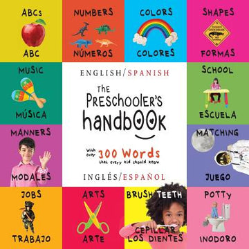 The Preschooler's Handbook: Bilingual (English / Spanish) (Inglés / Español) ABC's, Numbers, Colors, Shapes, Matching, School, Manners, Potty and