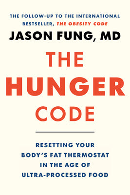 The Hunger Code: Resetting Your Body's Fat Thermostat in the Age of Ultra-Processed Food