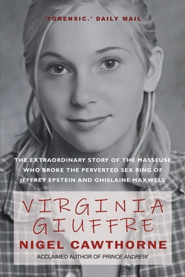 Virginia Giuffre: The Extraordinary Life Story of the 'Plaything' who Pursued and Ended the Crimes of Ghislaine Maxwell and Jeffrey Epstein