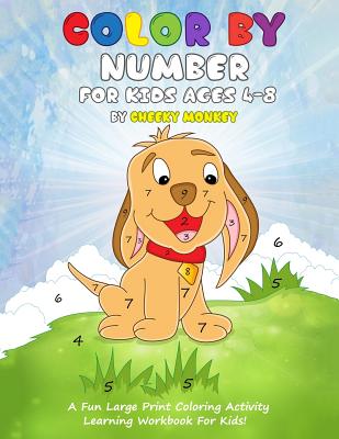 Color by Number for Kids Ages 4-8: A Fun Large Print Coloring Activity Learning Workbook for Kids!