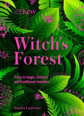 Witch's Forest: Trees in Magic, Folklore and Traditional Remedies
