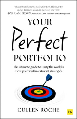Your Perfect Portfolio: The Ultimate Guide to Using the World's Most Powerful Investing Strategies